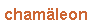 chamleon  