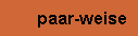 paar-weise  